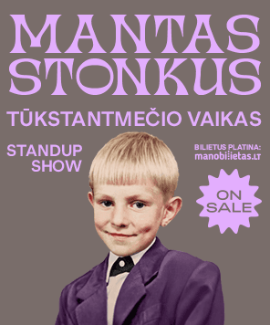 PAPILDOMAS IX. MANTAS STONKUS - TŪKSTANTMEČIO VAIKAS. Standup show / VILNIUS